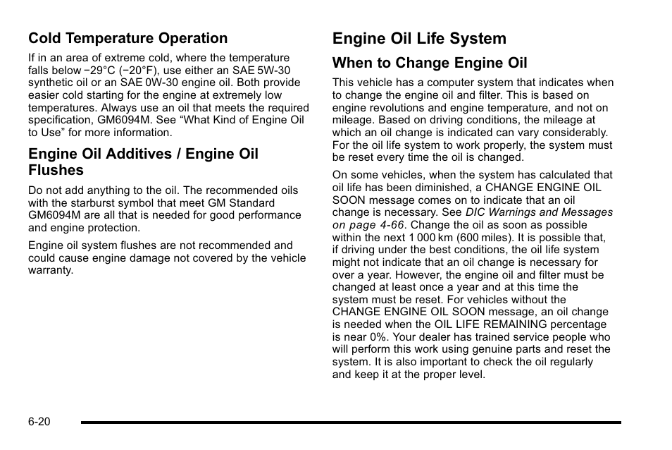 Engine oil life system, Engine oil life system -20, Cold temperature operation | Engine oil additives / engine oil flushes, When to change engine oil | GMC 2010 Sierra User Manual | Page 480 / 658