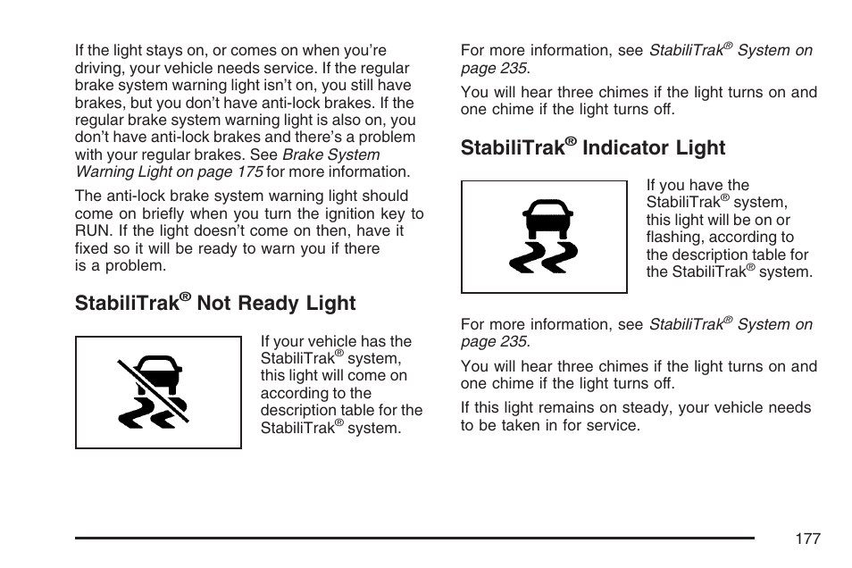 Stabilitrak® not ready light, Stabilitrak® indicator light, Stabilitrak | Not ready light, Indicator light | GMC 2007 Savana User Manual | Page 177 / 452