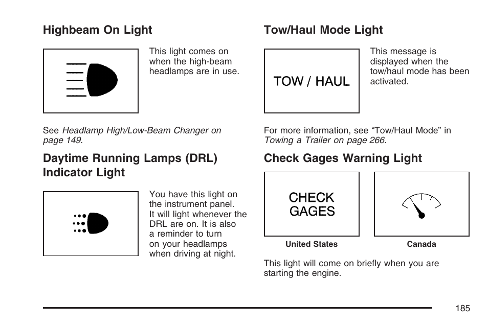 Highbeam on light, Daytime running lamps (drl) indicator light, Tow/haul mode light | Check gages warning light, Highbeam on light daytime running lamps (drl), Indicator light, Tow/haul mode light check gages warning light | GMC 2007 Savana User Manual | Page 185 / 452