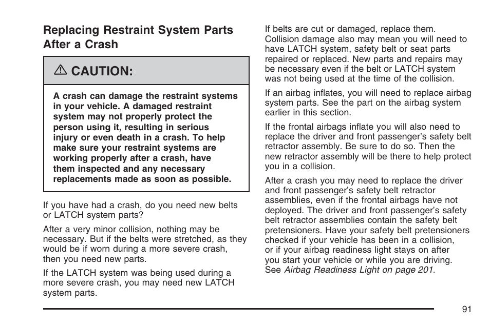 Replacing restraint system parts after a crash, Replacing restraint system parts, After a crash | Caution | GMC 2007 Envoy User Manual | Page 91 / 562