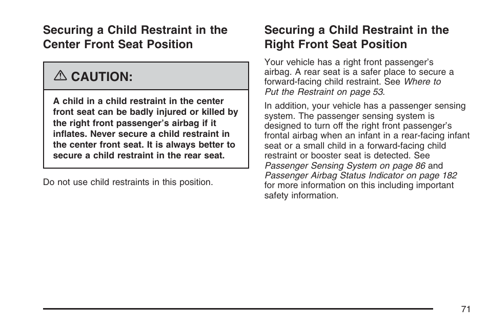 Securing a child restraint in the, Center front seat position, Right front seat position | Securing a child restraint in the right, Front seat position, Caution | GMC 2007 Canyon User Manual | Page 71 / 492