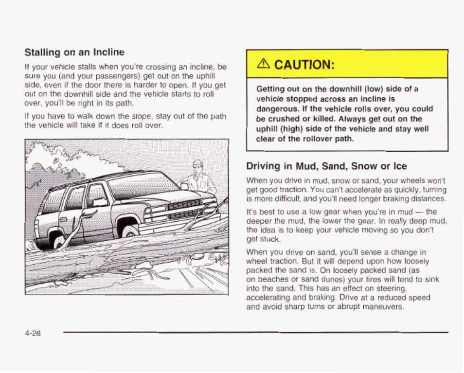 A caution, Stallingi on an incline, Driving in mud, sand, snow or ice | GMC 2003 Envoy User Manual | Page 259 / 458