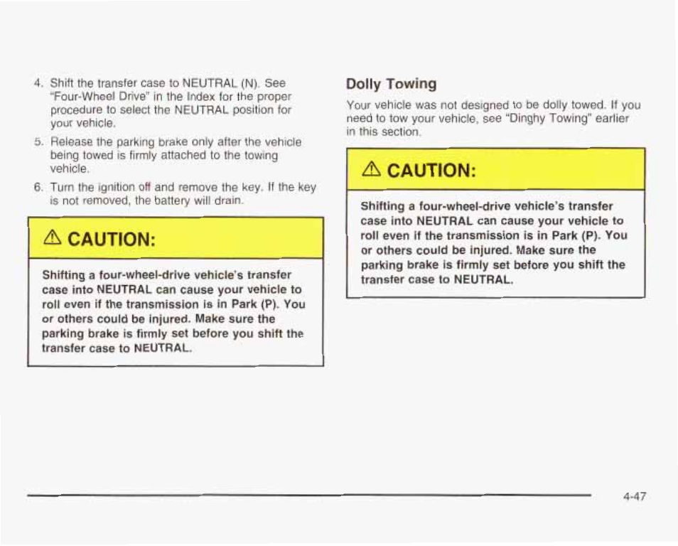Æ caution, Caution, Ж caution | Dur vehicle, Dolly towìng | GMC 2003 Envoy User Manual | Page 280 / 458