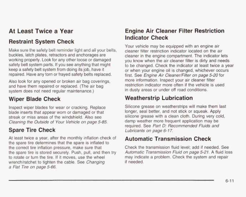 At least twice a year restraint system check, Wiper blade check, Spare tire check | Weatherstrip lubrication, Automatic transmission check | GMC 2003 Envoy User Manual | Page 412 / 458