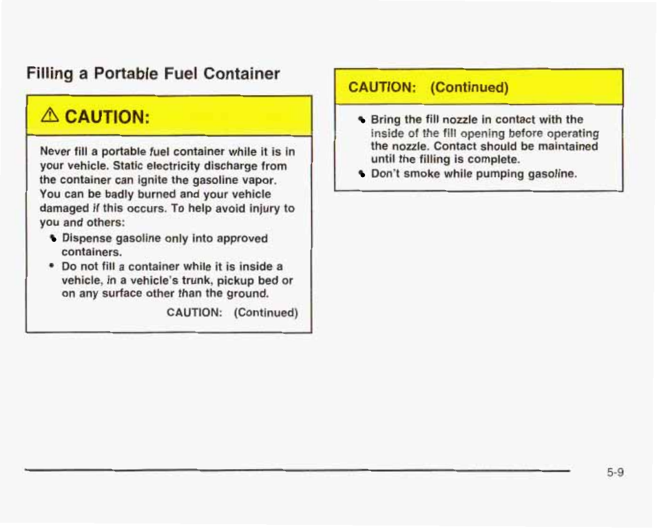 Filling a portable fuel container, A caution, Filling a portable fuel container a caution | GMC 2003 Sierra User Manual | Page 384 / 556