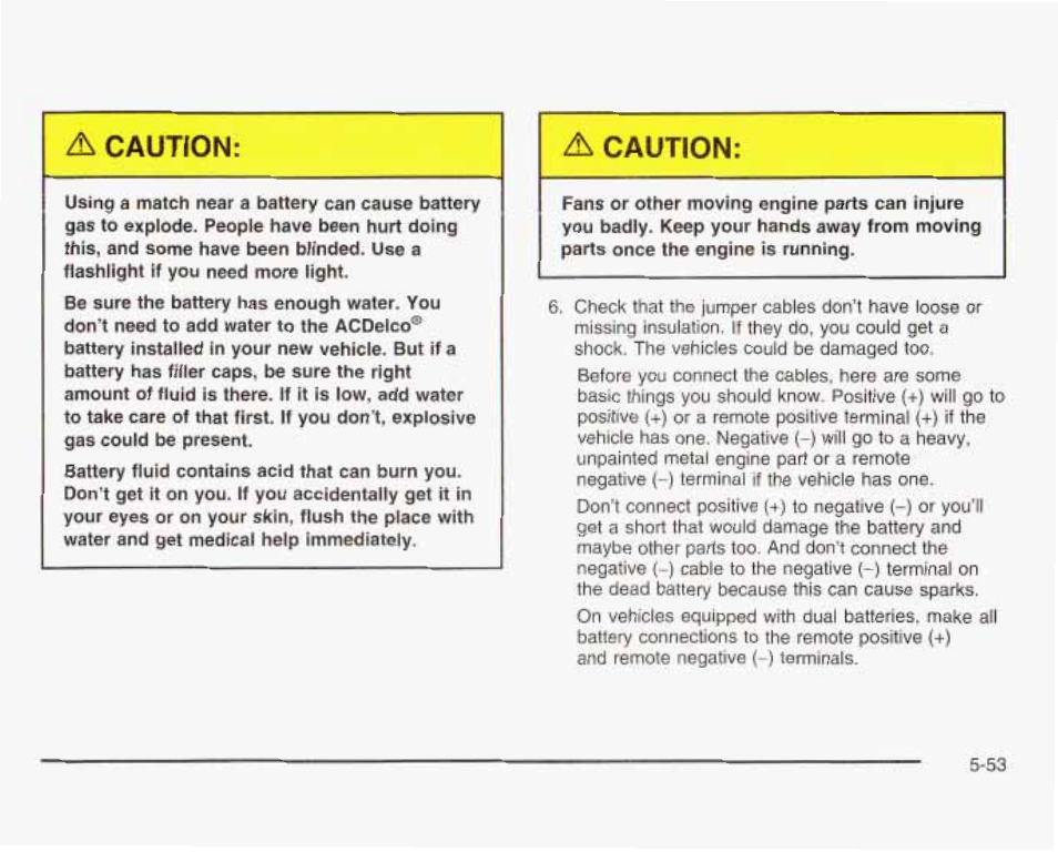 A caution | GMC 2003 Sierra User Manual | Page 428 / 556