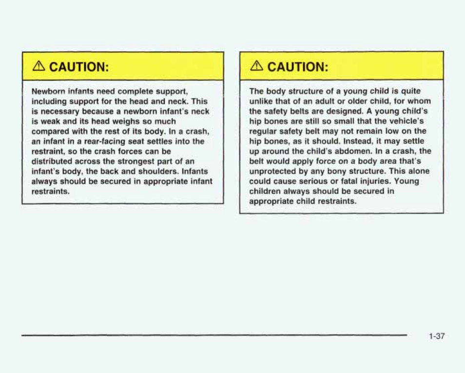 A caution | GMC 2003 Sierra User Manual | Page 44 / 556