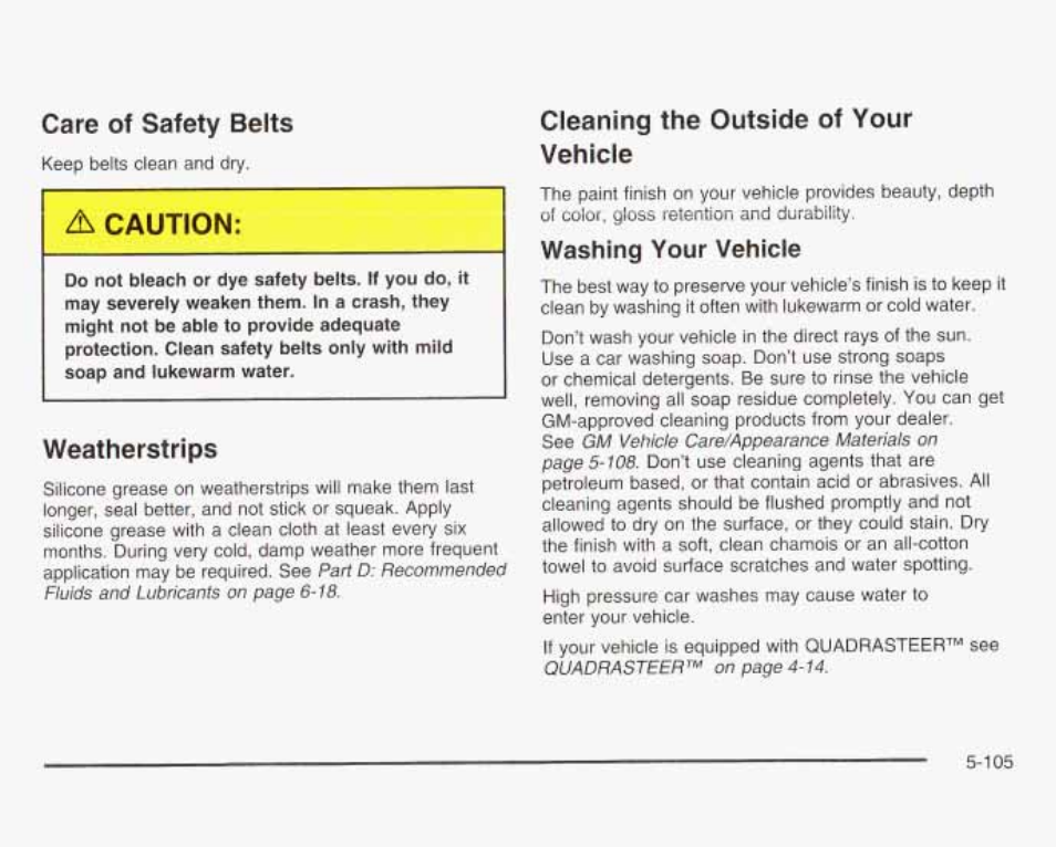 Саге ot safety belts, Weatherstrips, Cleaning the outside of your vehicle | Washing your vehicle | GMC 2003 Sierra User Manual | Page 480 / 556