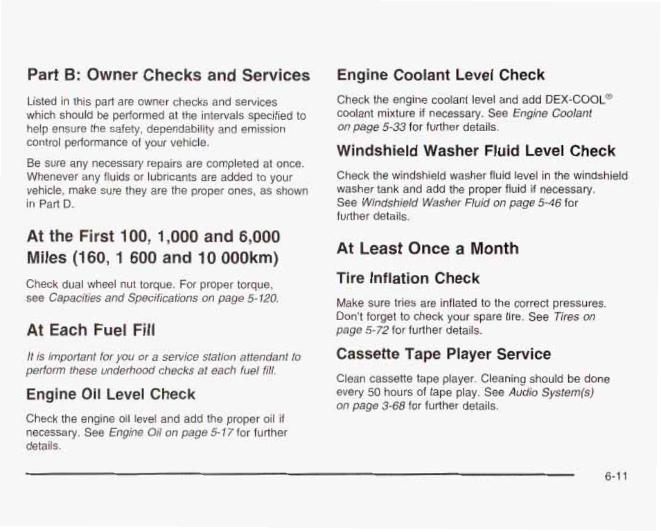 At each fuel fill, Engine oil level check, Windshield washer fluid level check | At least once a month tire inflation check, Cassette tape player service, Al each fuel rll -11 | GMC 2003 Sierra User Manual | Page 510 / 556