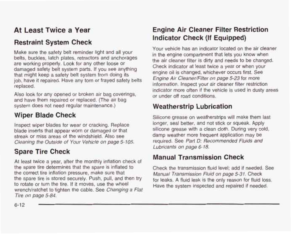 At least twice a year restraint system check, Wiper blade check, Spare tire check | Weatherstrip lubrication, Manual transmission check, Manual transmission fluid -31, Spare, Tire check | GMC 2003 Sierra User Manual | Page 511 / 556