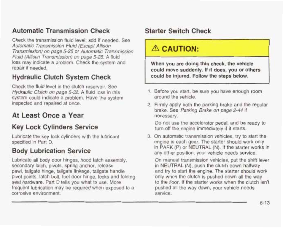 Hydraumc clutch system check, At least once a year key lock cylinders service, Body lubrication service | Д caution, Automatic transmission check starter switch check | GMC 2003 Sierra User Manual | Page 512 / 556