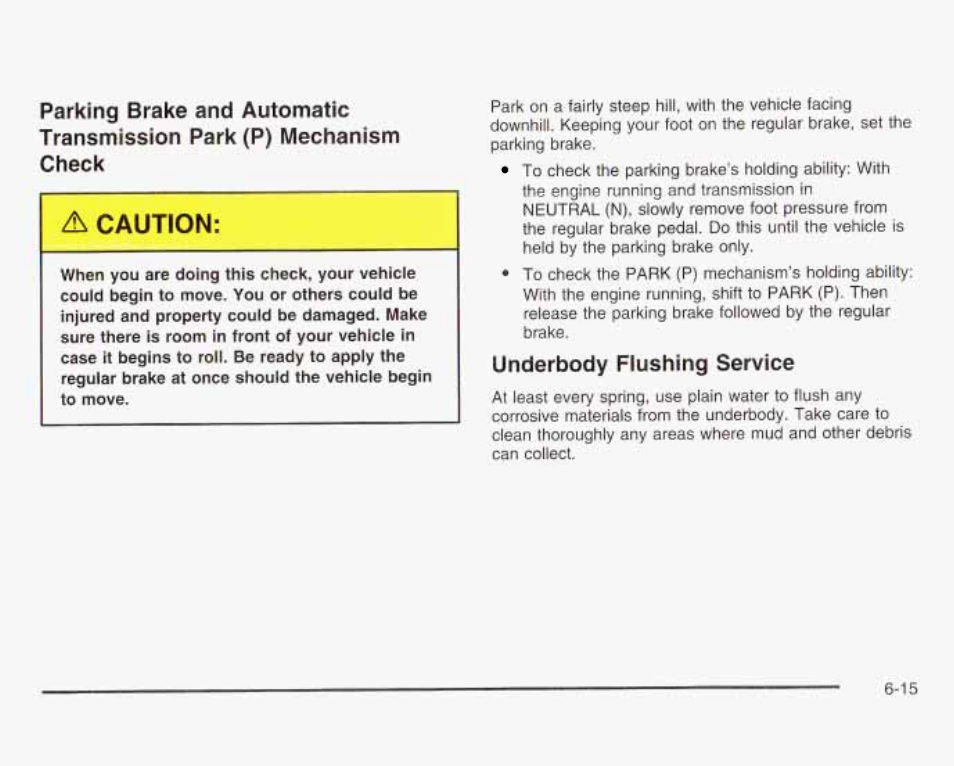 Underbody flushing service | GMC 2003 Sierra User Manual | Page 514 / 556