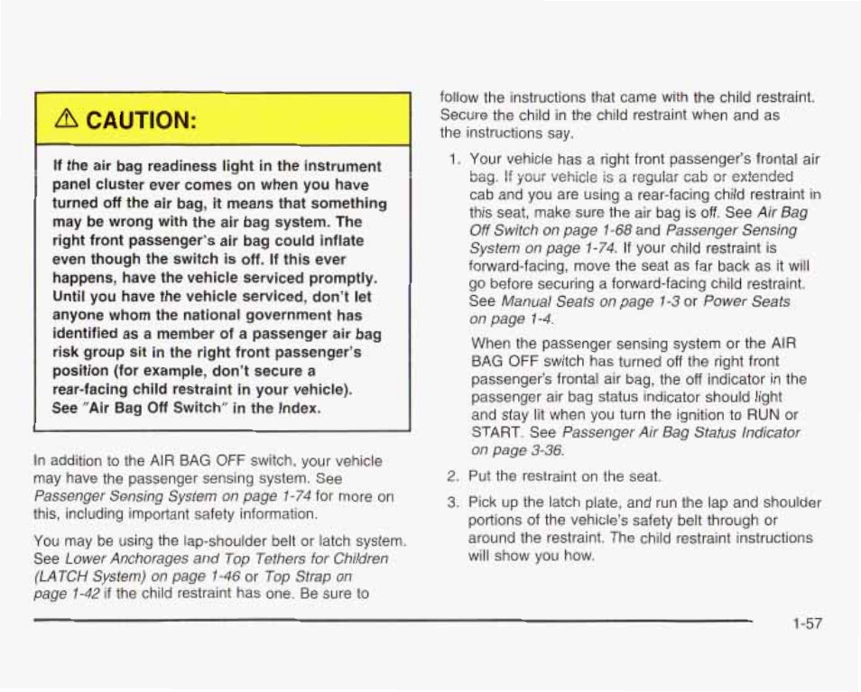 A caution | GMC 2003 Sierra User Manual | Page 64 / 556