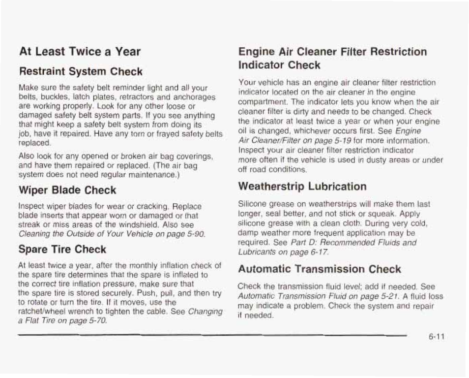 At least twice a year restraint system check, Wiper blatte check, Spare tire check | Weatherstrip lubrication, Automatic transmission check, Fufar | GMC 2003 Savana User Manual | Page 360 / 400