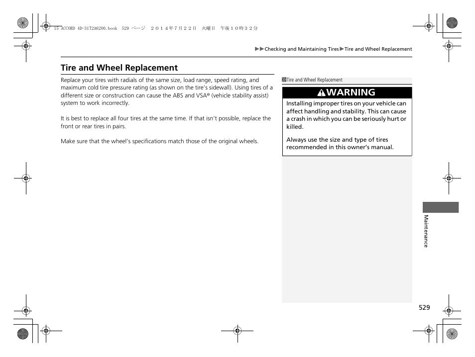 Tire and wheel replacement, Warning | HONDA 2015 Accord Sedan - Owner's Manual User Manual | Page 530 / 593