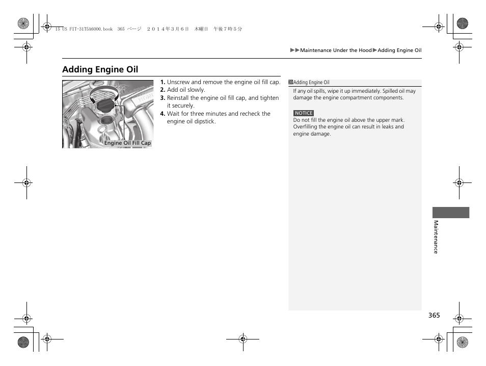 Adding engine oil | HONDA 2015 Fit - Owner's Manual User Manual | Page 366 / 453