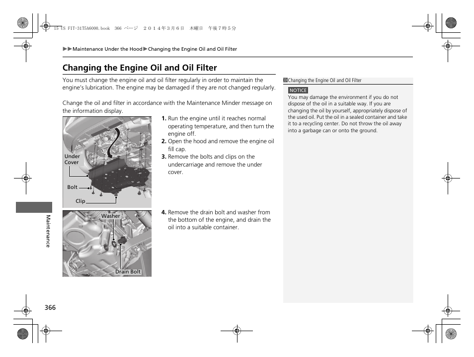 Changing the engine oil and oil filter | HONDA 2015 Fit - Owner's Manual User Manual | Page 367 / 453