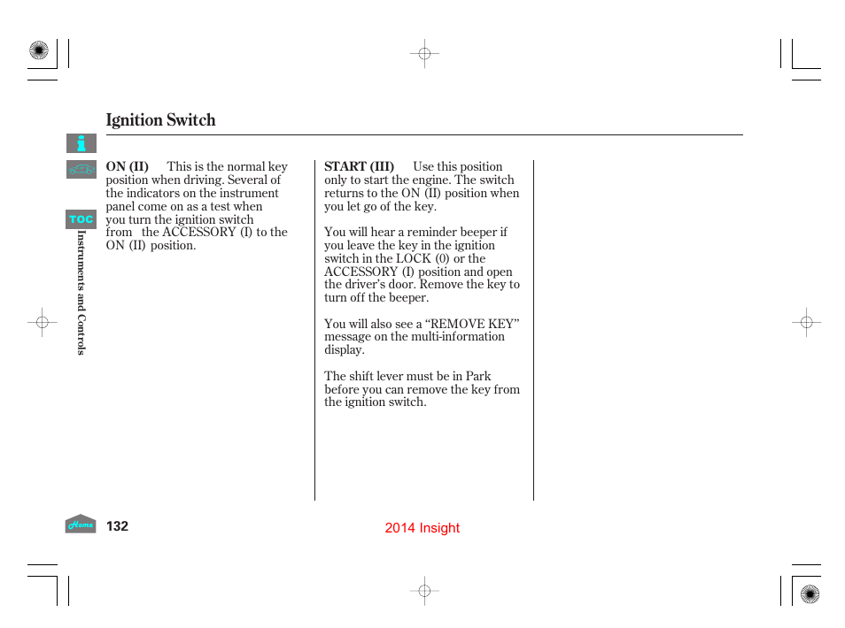 Ignition switch | HONDA 2014 Insight - Owner's Manual User Manual | Page 135 / 411