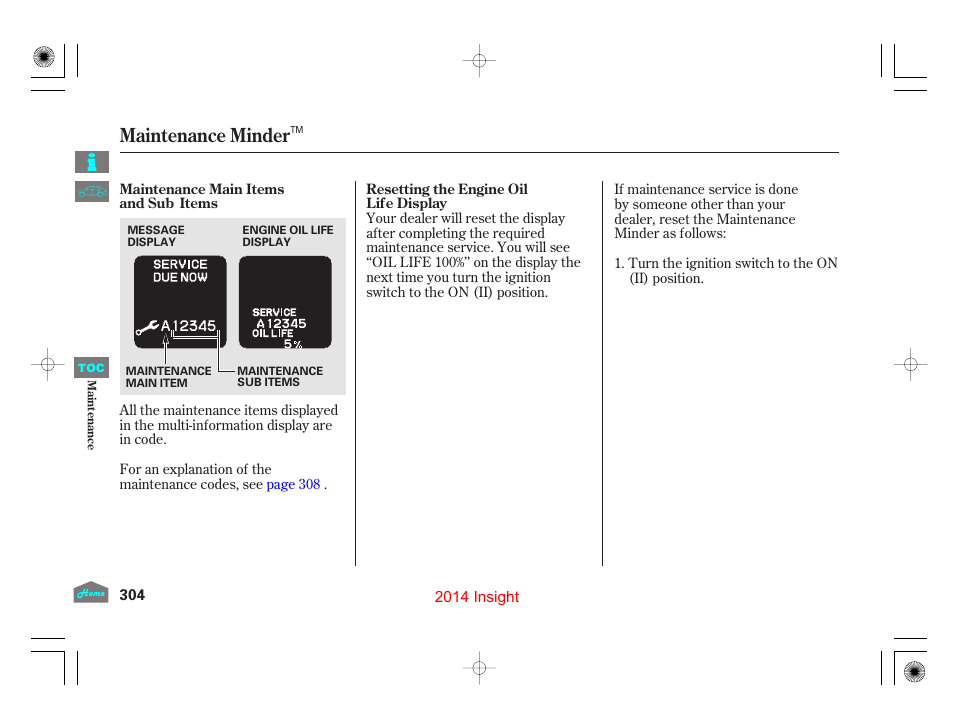 Maintenance minder | HONDA 2014 Insight - Owner's Manual User Manual | Page 307 / 411