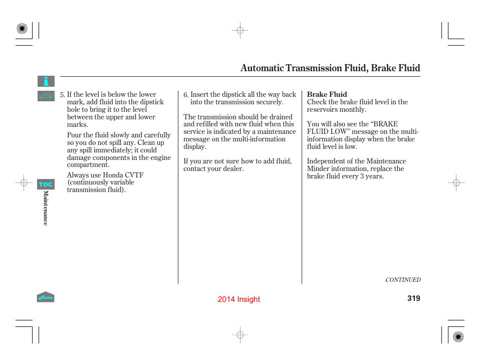 Brake fluid, Automatic transmission fluid, brake fluid | HONDA 2014 Insight - Owner's Manual User Manual | Page 322 / 411