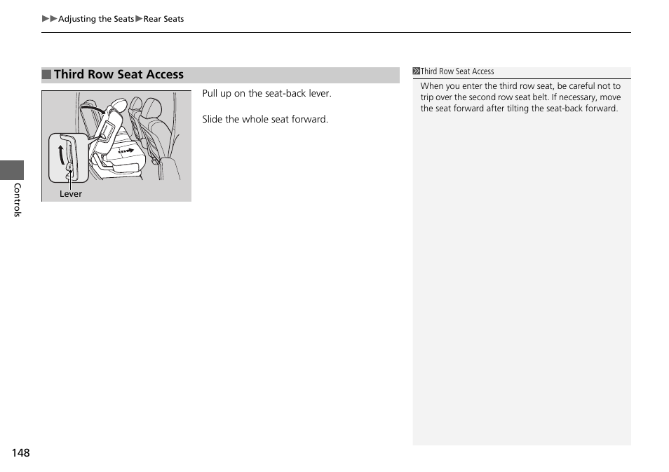 Third row seat access | HONDA 2014 Pilot - Owner's Manual User Manual | Page 149 / 488