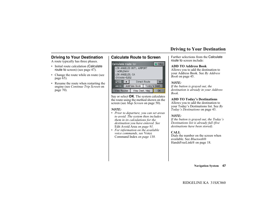 Driving to your destination | HONDA 2014 Ridgeline - Navigation Manual User Manual | Page 47 / 151