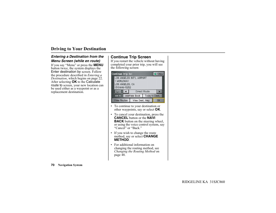 Driving to your destination | HONDA 2014 Ridgeline - Navigation Manual User Manual | Page 70 / 151