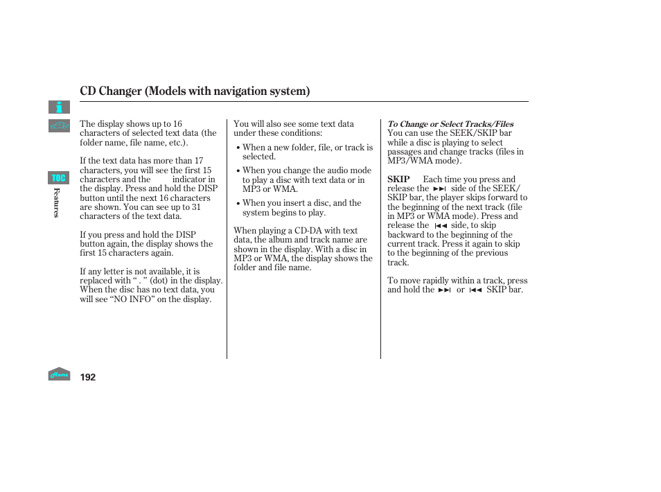 Cd changer (models with navigation system) | HONDA 2014 Ridgeline - Owner's Manual User Manual | Page 197 / 422