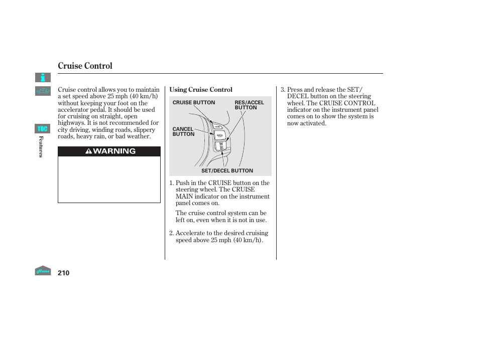 Cruise control, P.210) | HONDA 2014 Ridgeline - Owner's Manual User Manual | Page 215 / 422