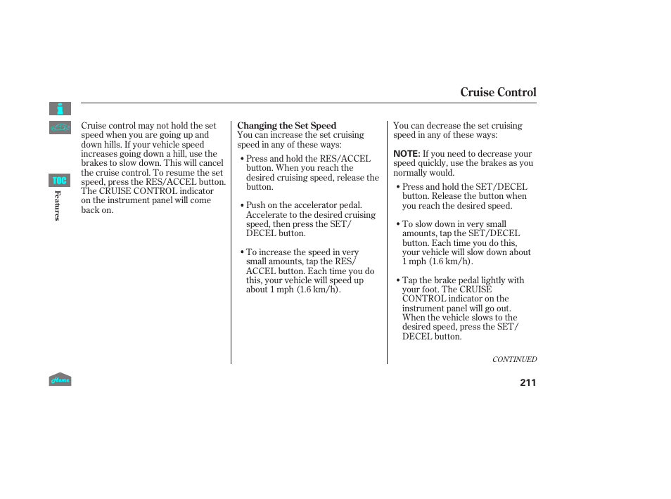 Cruise control | HONDA 2014 Ridgeline - Owner's Manual User Manual | Page 216 / 422
