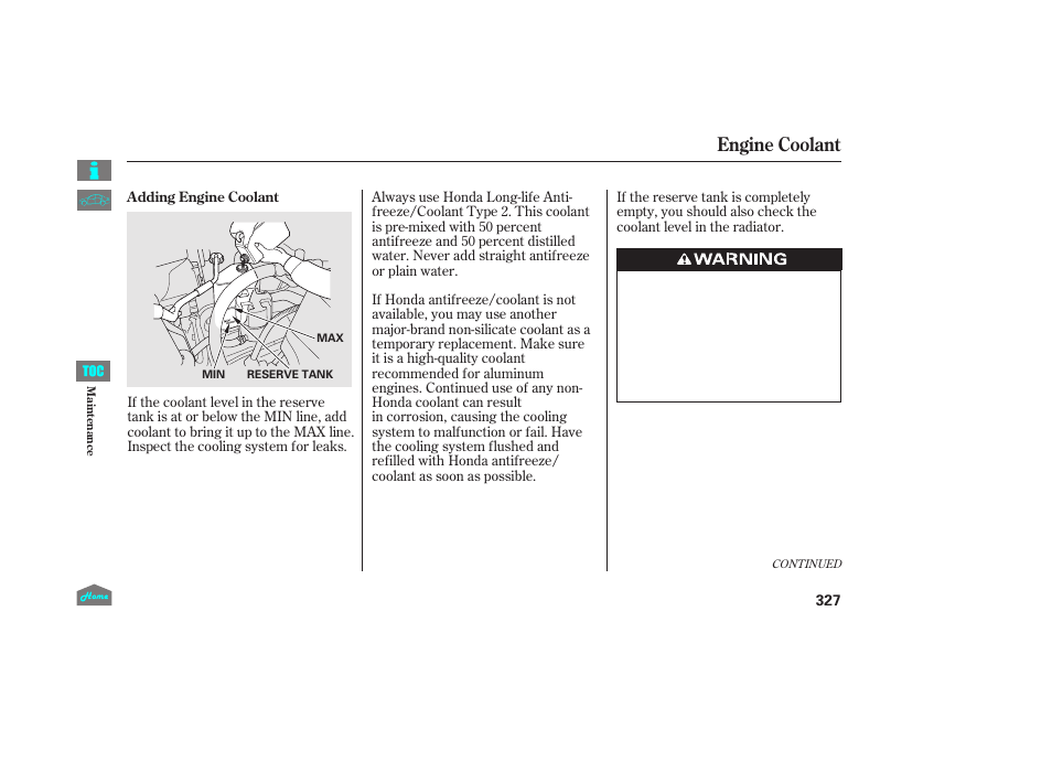 Engine coolant, Engine coolant reservoir | HONDA 2014 Ridgeline - Owner's Manual User Manual | Page 332 / 422