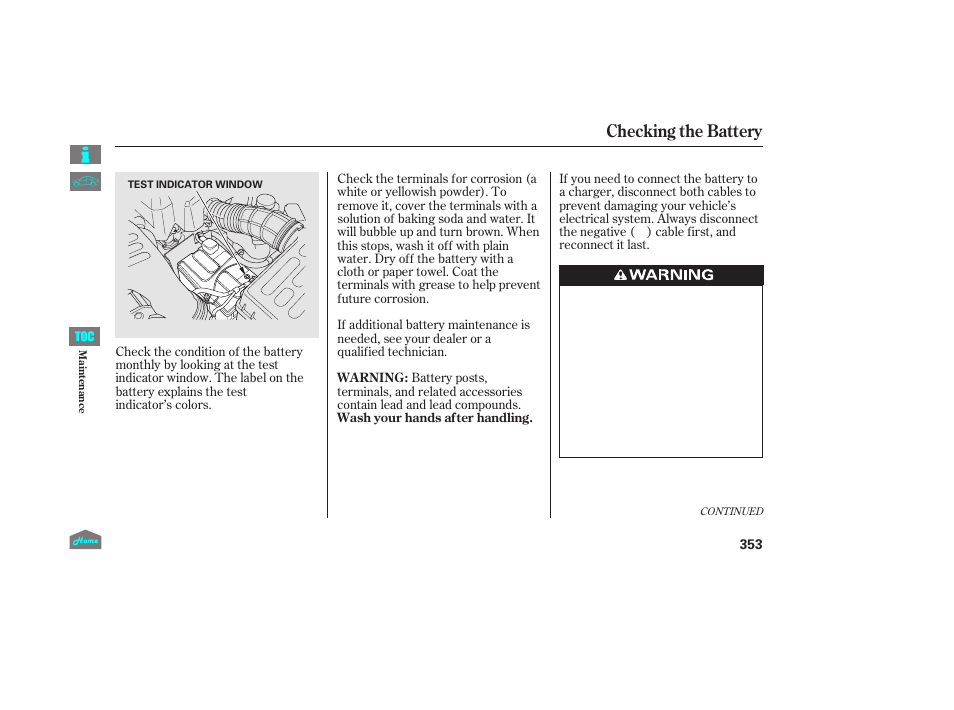 Checking the battery | HONDA 2014 Ridgeline - Owner's Manual User Manual | Page 358 / 422