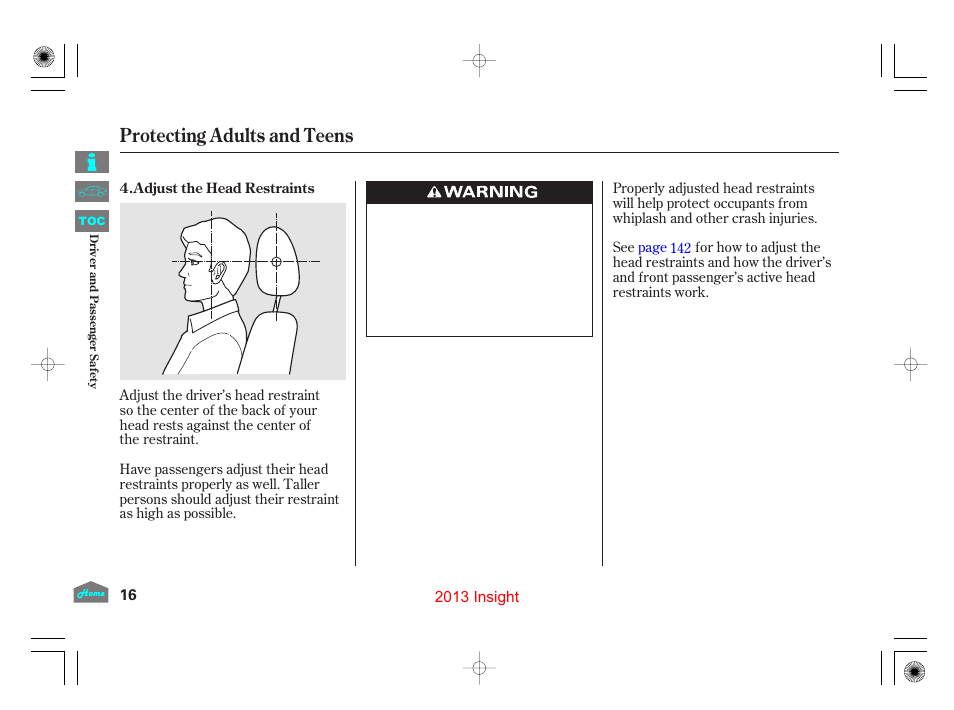 Adjust the head restraints, Protecting adults and teens | HONDA 2013 Insight - Owner's Manual User Manual | Page 19 / 411