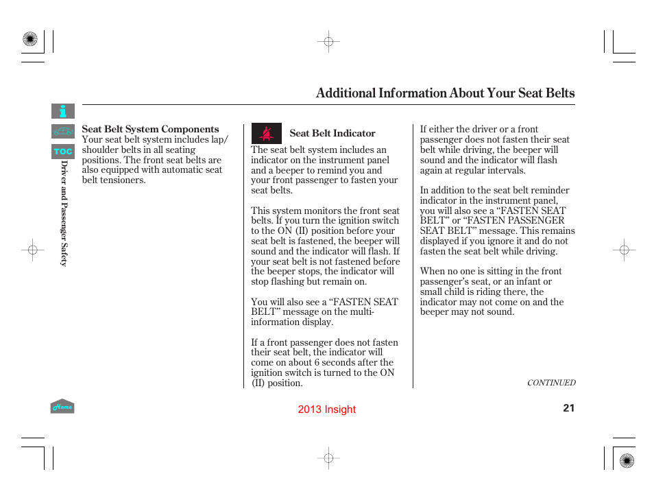 Seat belt system components, Seat belt indicator, Additional information about your seat belts | HONDA 2013 Insight - Owner's Manual User Manual | Page 24 / 411