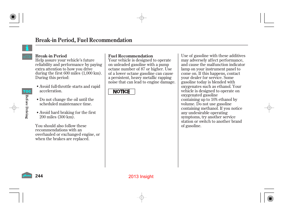 Break-in period, Fuel recommendation, Break-in period, fuel recommendation | HONDA 2013 Insight - Owner's Manual User Manual | Page 247 / 411