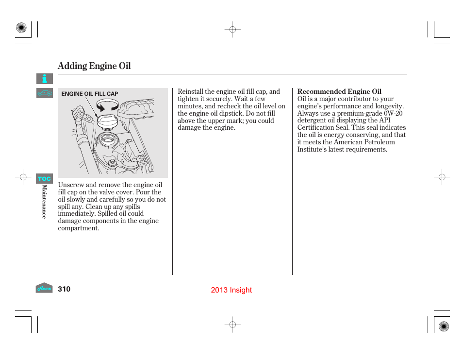 Adding engine oil, Engine oil fill cap | HONDA 2013 Insight - Owner's Manual User Manual | Page 313 / 411