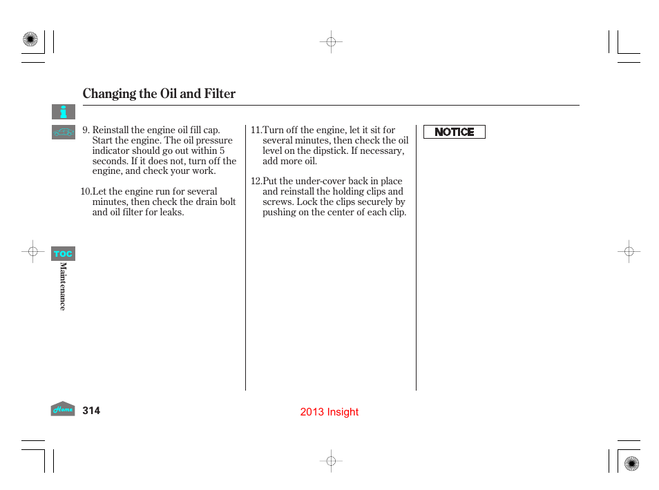 Changing the oil and filter | HONDA 2013 Insight - Owner's Manual User Manual | Page 317 / 411