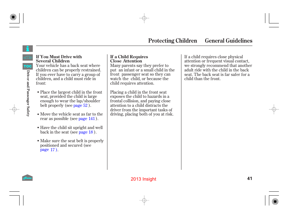 If youmust drive with several children, If a child requires close attention, Protecting children general guidelines | HONDA 2013 Insight - Owner's Manual User Manual | Page 44 / 411