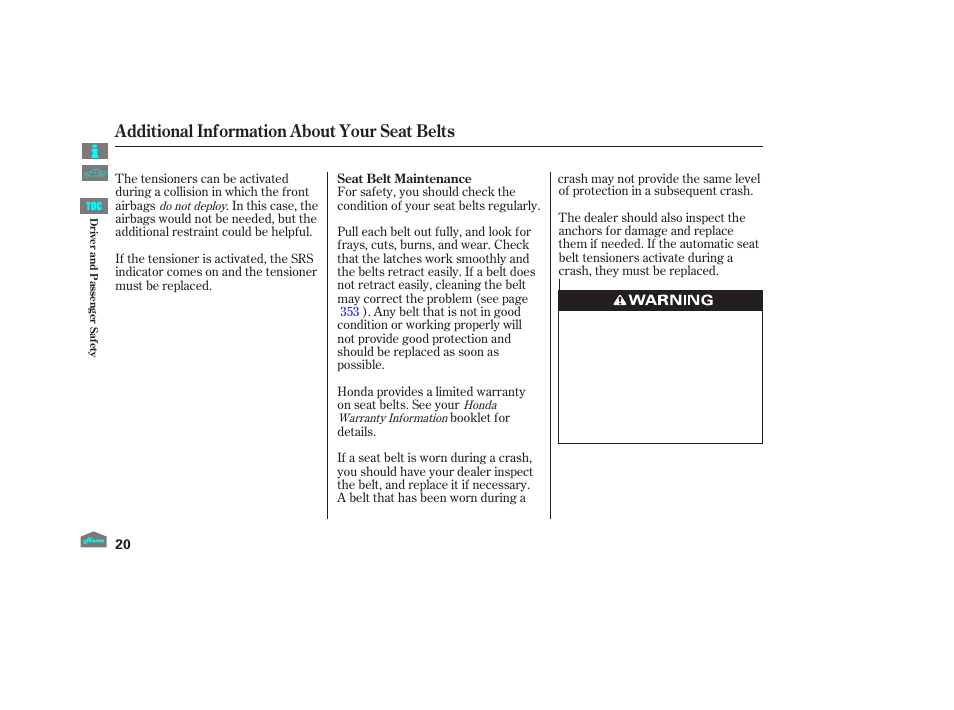 Additional information about your seat belts | HONDA 2012 Crosstour - Owner's Manual User Manual | Page 24 / 435