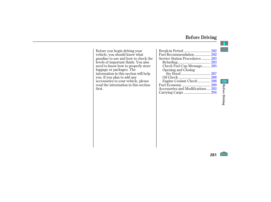 Before driving, Bef ore driving | HONDA 2012 Crosstour - Owner's Manual User Manual | Page 285 / 435