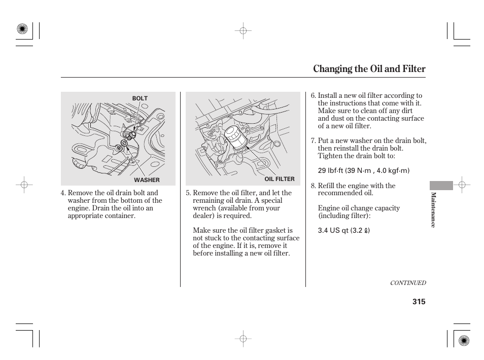 Changing the oil and filter | HONDA 2012 Insight - Owner's Manual User Manual | Page 321 / 418