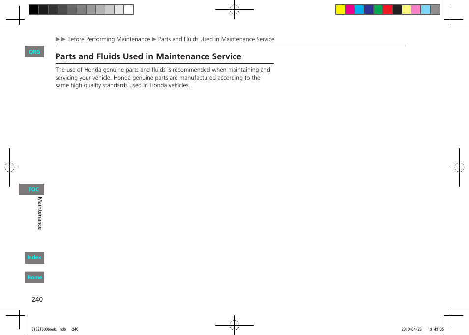 Parts and fluids used in maintenance service | HONDA 2011 CR-Z - Owner's Manual User Manual | Page 241 / 332
