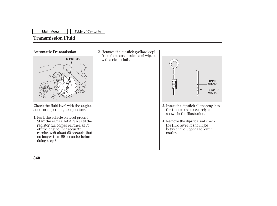 Automatic transmission fluid dipstick, Transmission fluid | HONDA 2010 Accord Crosstour - Owner's Manual User Manual | Page 343 / 434