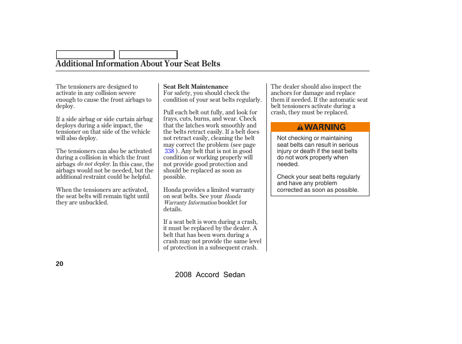 Additional information about your seat belts | HONDA 2008 Accord Sedan - Owner's Manual User Manual | Page 23 / 420