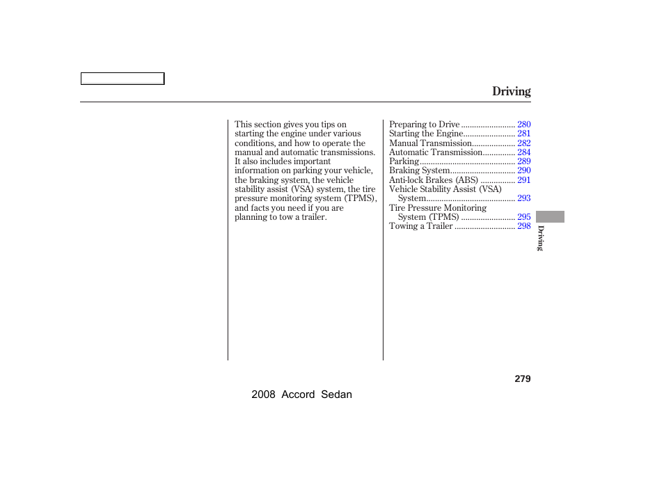 Driving | HONDA 2008 Accord Sedan - Owner's Manual User Manual | Page 282 / 420