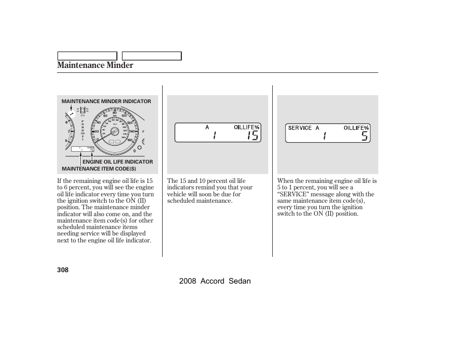 Maintenance minder | HONDA 2008 Accord Sedan - Owner's Manual User Manual | Page 311 / 420