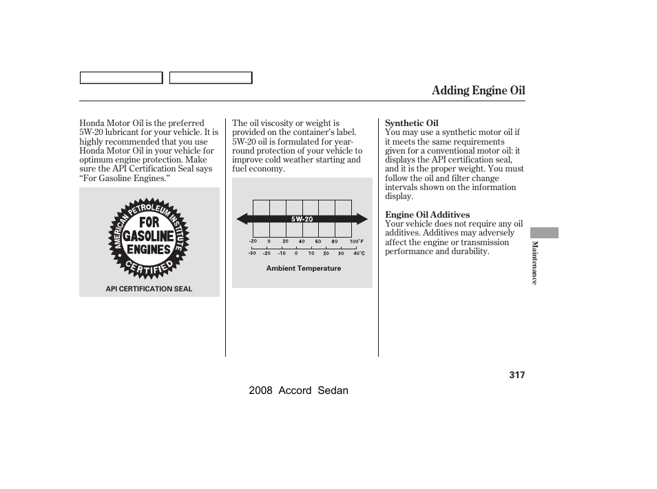 Adding engine oil | HONDA 2008 Accord Sedan - Owner's Manual User Manual | Page 320 / 420