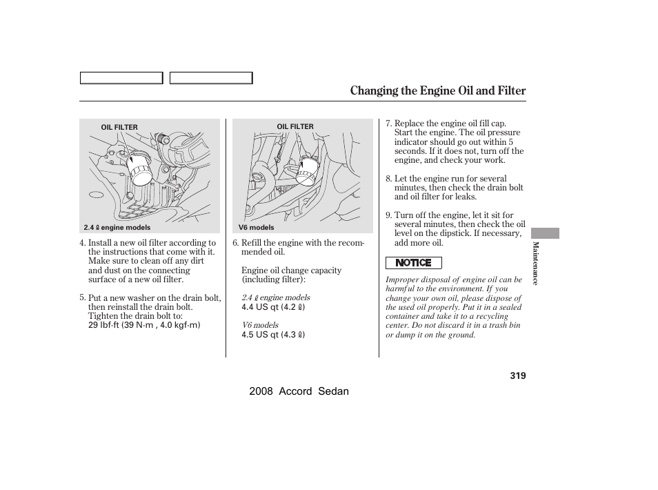 Changing the engine oil and filter | HONDA 2008 Accord Sedan - Owner's Manual User Manual | Page 322 / 420