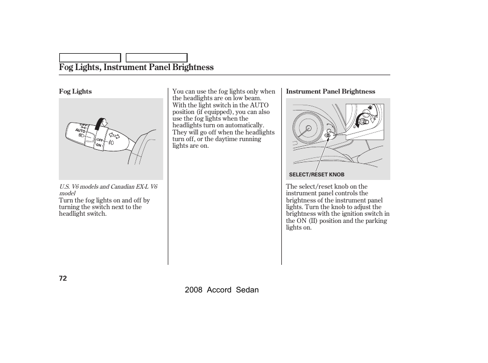 Fog lights, instrument panel brightness | HONDA 2008 Accord Sedan - Owner's Manual User Manual | Page 75 / 420