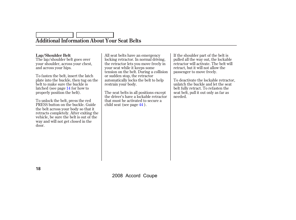 Additional information about your seat belts | HONDA 2008 Accord Coupe - Owner's Manual User Manual | Page 21 / 412